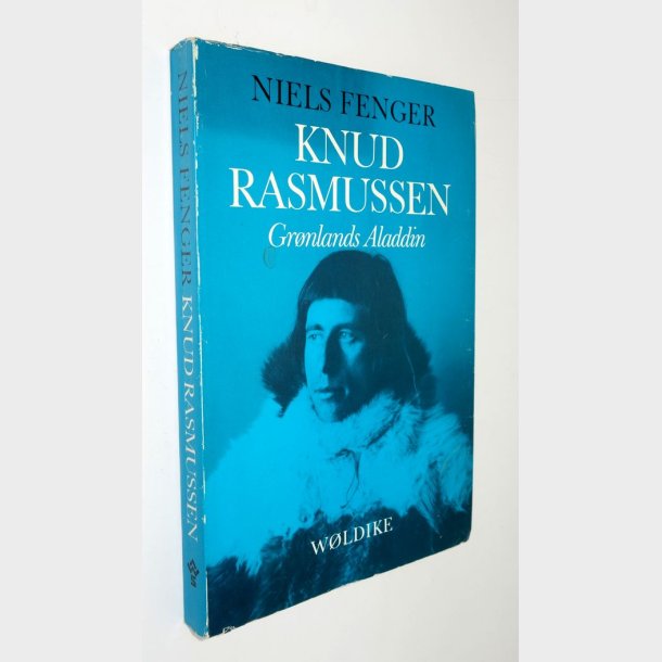 Knud Rasmussen - Grnlands Aladdin: Niels Fenger