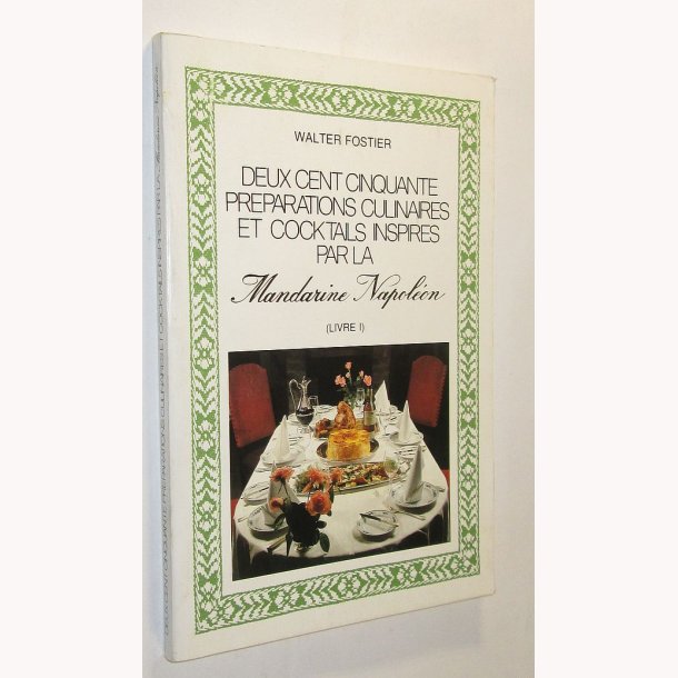 Deux cent cinquante prepations culinaires et cocktails inspires par la Mandarine Napol&eacute;on