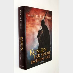 Kongen der sendte paven en fugl: Martin Petersen (signeret)