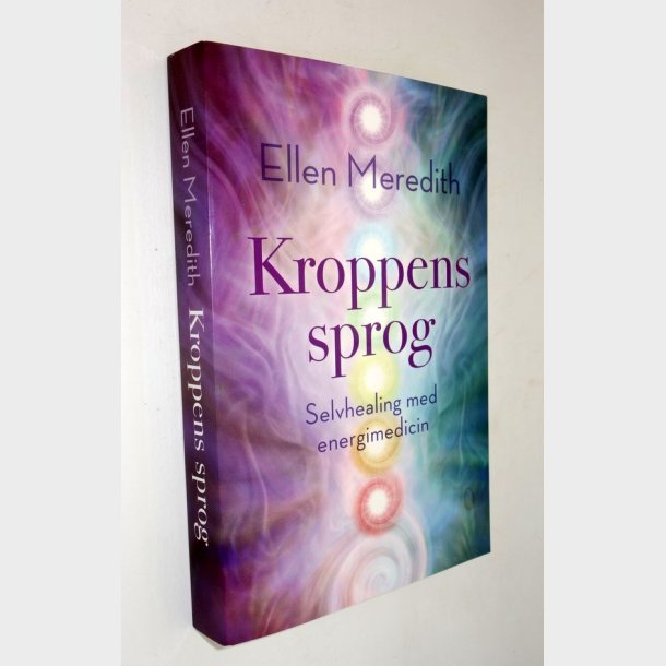 Kroppens sprog - selvhealing med energimedicin: Ellen Meredith