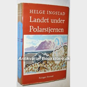 Landet under Polarstjernen: Helge Ingstad
