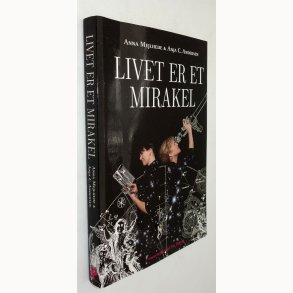 Livet er et mirakel: Anna Mejlhede & Anja C. Andersen