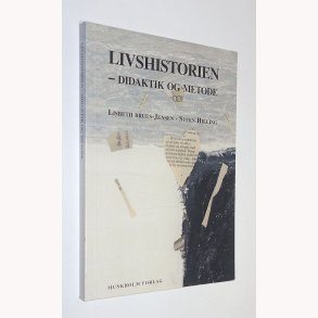 Livshistorien - didaktik og metode