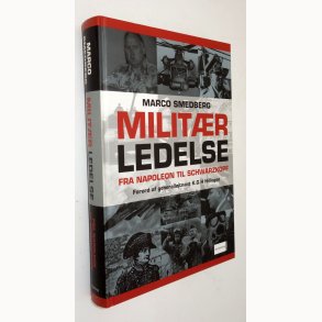 Milit�rledelse fra Napoleon til Schwarzkopf: Marco Smedberg
