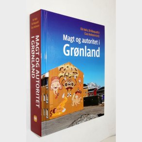 Magt og autoritet i Gr�nland: Ole H�iris, Ole Marqardt & Claus Andersen