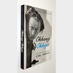 Okkenej Okkeja: Poul Malmkjr - en biografi om komikeren Chr. Arhoff: 