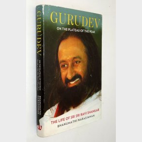 On the Plateau of the Peak: The Life of Sri Sri Ravi Shankar: Gurudev