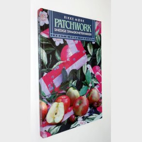 Patchwork - Snedige symaskineteknikker: Rikke Mrk