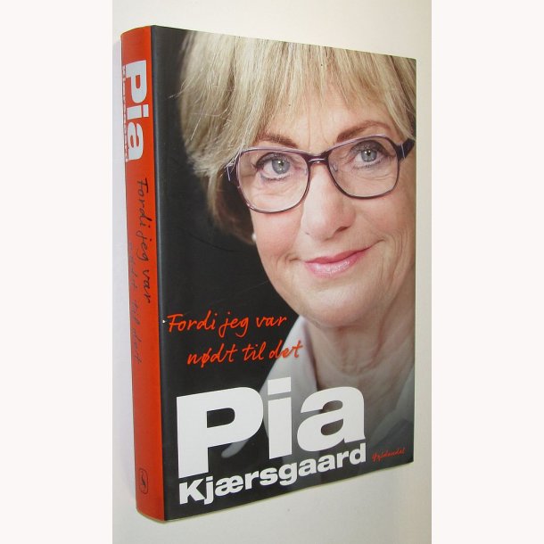 Fordi jeg var ndt til det: Pia Kjrsgaard (signeret)