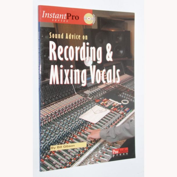 Sound Advice on Recording &amp; Mixing Vocals