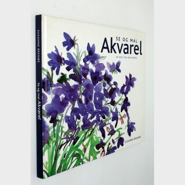 Se og mal akvarel - en bog for begyndere: Susanne Brene 