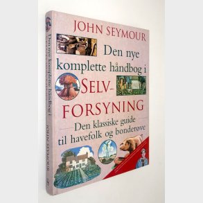 Den nye komplette bog i selvforsyning: John Seymour
