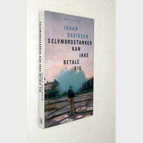 Selvmordstanker kan ikke betale sig: Johan Davidsen (Signeret)