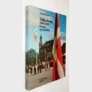 Silkeborg 1940-1945 - besat og befriet: Jan Horskj�r