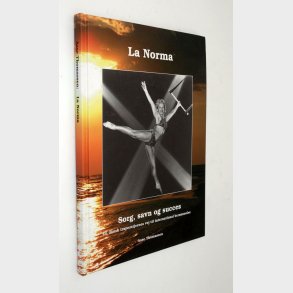 La Norma, sorg savn og succes: Aase Thomassen (Signeret)