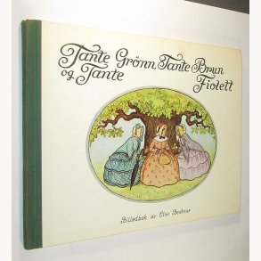 Tante Grnn, Tante brun og Tante Fiolett