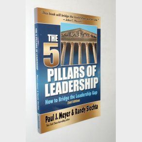 The 5 Pillars of Leadership: Paul J. Mayer & Randy Slechta (signeret)