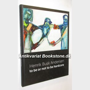 To be or not to be hardcore: Henrik Busk Andersen