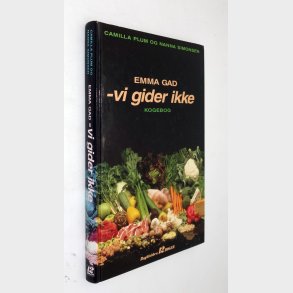 Emma Gad - vi gider ikke kogebog: Camilla Plum og Nanna Simonsen