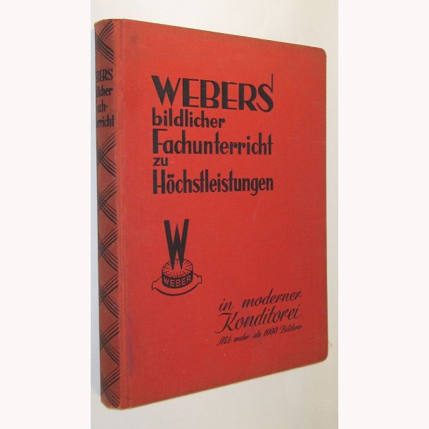 Webers bildlicher Fachunterricht zu H&ouml;chstleistungen in moderner Konditorei