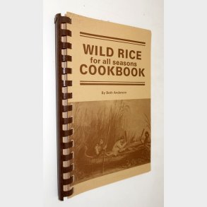 Wild Rice for all seasons Cookbook: Beth Anderson